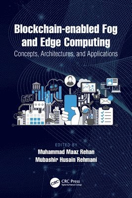 Muhammad Maaz Rehan, Mubashir Husain Rehmani - Blockchain-enabled Fog and Edge Computing: Concepts, Architectures and Applications, Häftad
