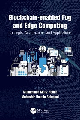 Blockchain-enabled Fog and Edge Computing: Concepts, Architectures and Applications 1