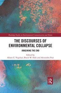 bokomslag The Discourses of Environmental Collapse