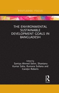 bokomslag The Environmental Sustainable Development Goals in Bangladesh
