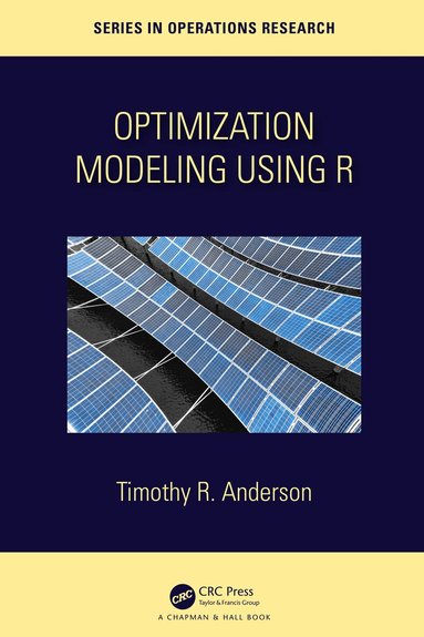Timothy R. Anderson - Optimization Modelling Using R, Inbunden
