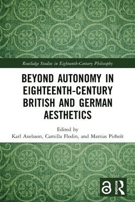 bokomslag Beyond Autonomy in Eighteenth-Century British and German Aesthetics