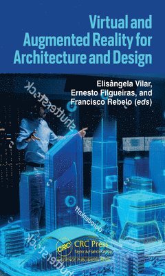 Elisângela Vilar, Ernesto Filgueiras, Francisco Rebelo, Portugal) Vilar, Elisangela (University of Lisbon, Portugal) Filgueiras, Ernesto (Uni of Beira Interior, Portugal) Rebelo, Francisco (Uni of Lisbon - Virtual and Augmented Reality for Architecture and Design, Inbunden
