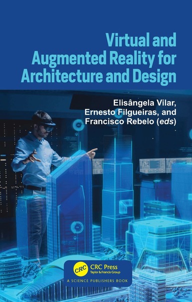 Elisângela Vilar, Ernesto Filgueiras, Francisco Rebelo - Virtual and Augmented Reality for Architecture and Design, Häftad