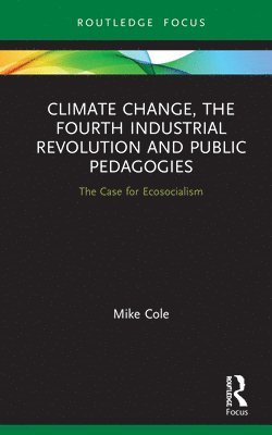 bokomslag Climate Change, The Fourth Industrial Revolution and Public Pedagogies