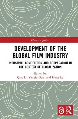 Qiao Li, Yanqiu Guan, Hong Lu - Development of the Global Film Industry, Inbunden