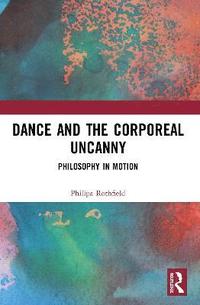 bokomslag Dance and the Corporeal Uncanny
