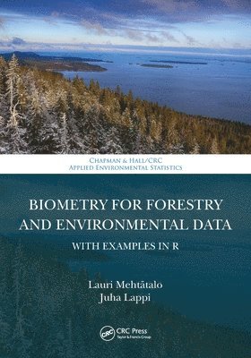 Lauri Mehtätalo, Juha Lappi, Joensuu) Mehtatalo, Lauri (University of Eastern Finland, Finland) Lappi, Juha (The Finnish Forest Research Institute, Suonenjoki, Lauri Mehtatalo - Biometry for Forestry and Environmental Data, Häftad