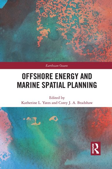 Katherine L. Yates, Corey J. A. Bradshaw - Offshore Energy and Marine Spatial Planning, Häftad