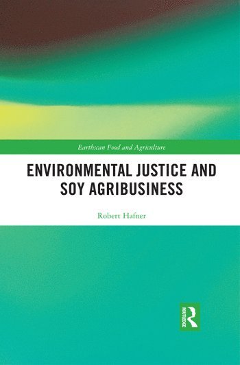 bokomslag Environmental Justice and Soy Agribusiness