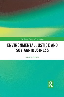 Environmental Justice and Soy Agribusiness 1