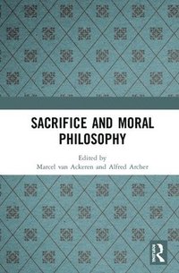 bokomslag Sacrifice and Moral Philosophy