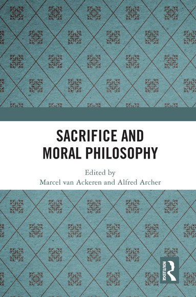 Marcel van Ackeren, Alfred Archer - Sacrifice and Moral Philosophy, Häftad
