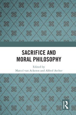 bokomslag Sacrifice and Moral Philosophy