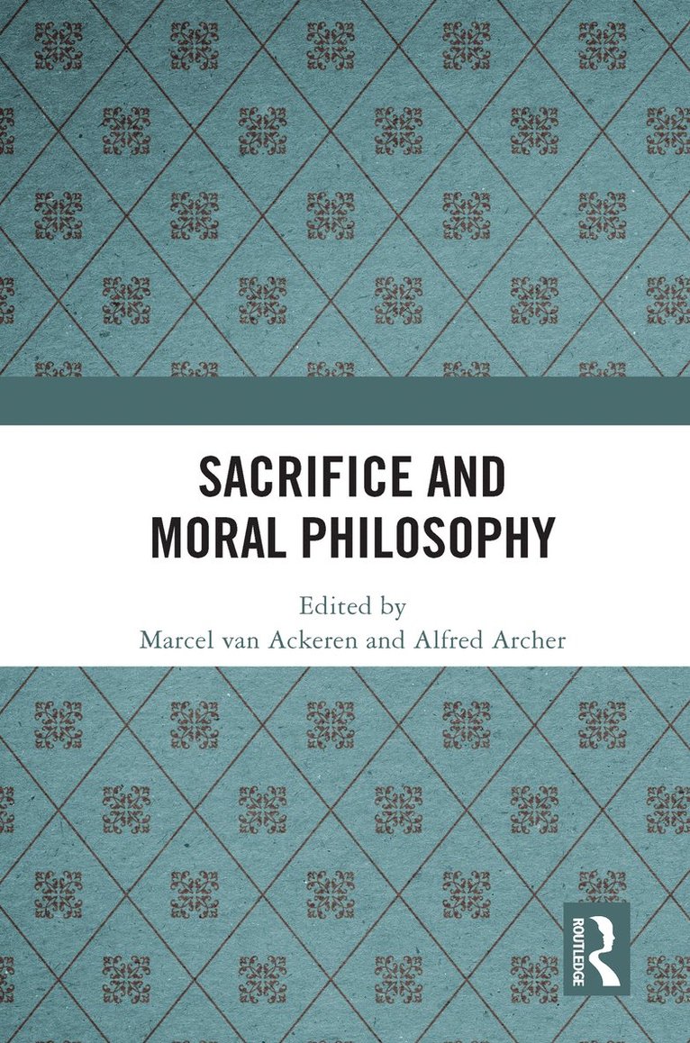 Marcel van Ackeren, Alfred Archer, Germany) van Ackeren, Marcel (Koln University, Marcel Van Ackeren, Marcel Van Ackeren - Sacrifice and Moral Philosophy, Häftad