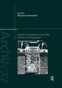 bokomslag Ethno-Architecture and the Politics of Migration