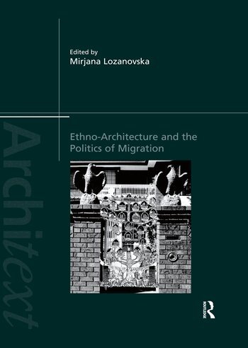 Mirjana Lozanovska - Ethno-Architecture and the Politics of Migration, Häftad