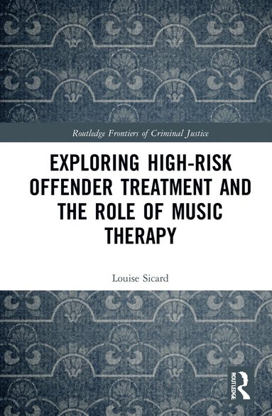 bokomslag Exploring High-risk Offender Treatment and the Role of Music Therapy