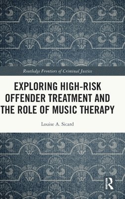 Exploring High-risk Offender Treatment and the Role of Music Therapy 1
