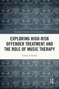 bokomslag Exploring High-risk Offender Treatment and the Role of Music Therapy