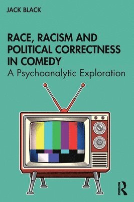 bokomslag Race, Racism and Political Correctness in Comedy