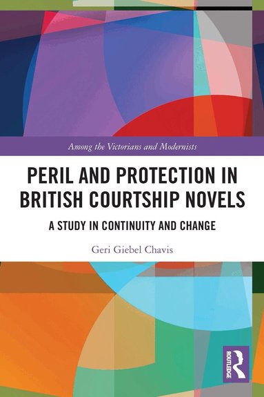 Geri Chavis - Peril and Protection in British Courtship Novels, Häftad