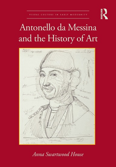 Anna Swartwood House - Antonello da Messina and the History of Art, Inbunden