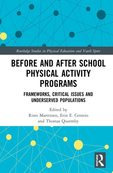 Risto Marttinen, Erin E. Centeio, Thomas Quarmby - Before and After School Physical Activity Programs, Inbunden