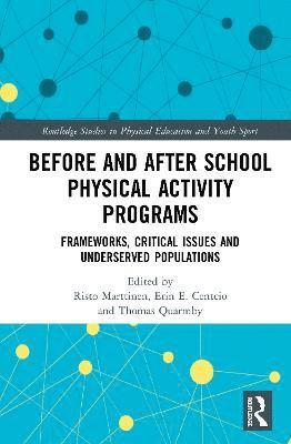 Risto Marttinen, Erin E. Centeio, Thomas Quarmby - Before and After School Physical Activity Programs, Inbunden