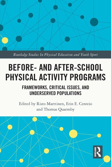 Risto Marttinen, Erin E. Centeio, Thomas Quarmby - Before and After School Physical Activity Programs, Häftad