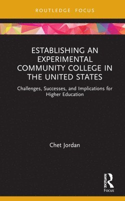 Establishing an Experimental Community College in the United States 1