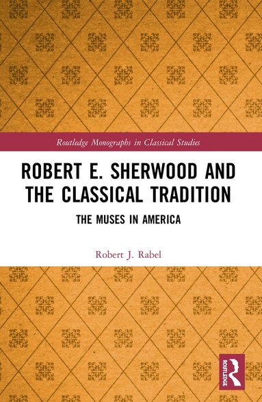 bokomslag Robert E. Sherwood and the Classical Tradition