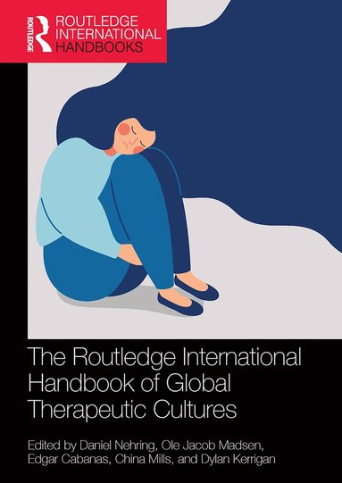 Daniel Nehring, Ole Jacob Madsen, Edgar Cabanas, China Mills, Dylan Kerrigan - Routledge International Handbook of Global Therapeutic Cultures, Häftad