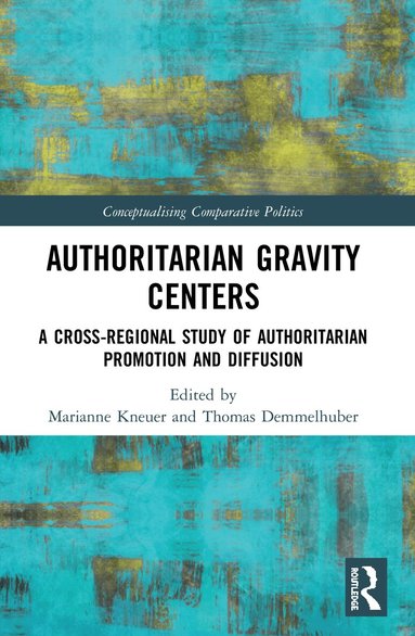 Marianne Kneuer, Thomas Demmelhuber - Authoritarian Gravity Centers, Häftad