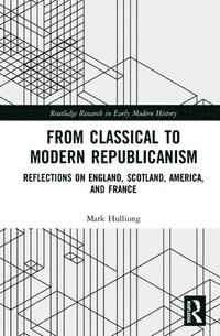 bokomslag From Classical to Modern Republicanism