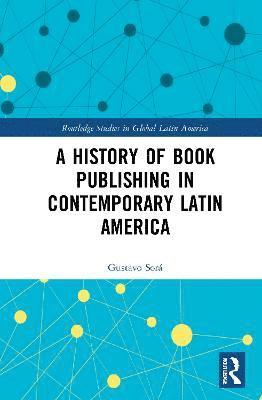 bokomslag A History of Book Publishing in Contemporary Latin America