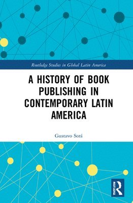 bokomslag A History of Book Publishing in Contemporary Latin America