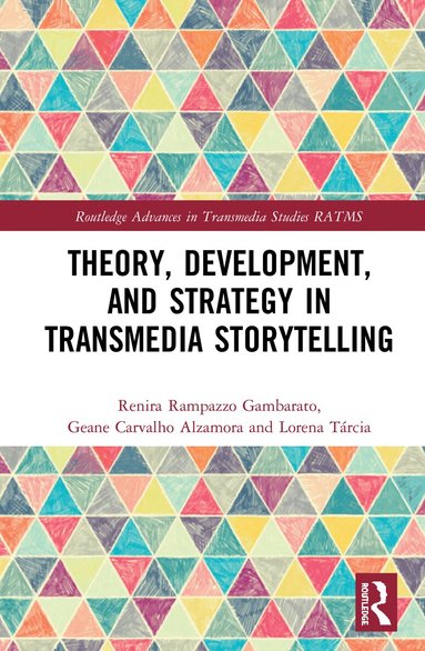 Renira Rampazzo Gambarato, Geane Carvalho Alzamora, Lorena Tárcia - Theory, Development, and Strategy in Transmedia Storytelling, Häftad