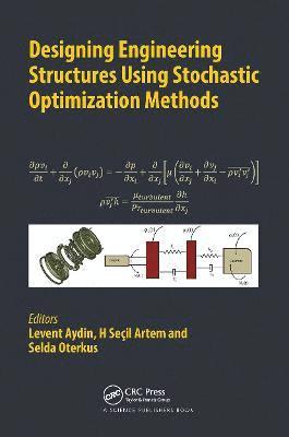 Levent Aydin, H. Seçil Artem, Selda Oterkus, H. Secil Artem - Designing Engineering Structures using Stochastic Optimization Methods, Häftad