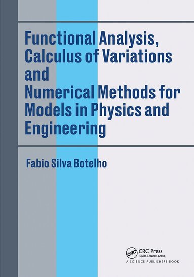 Fabio Silva Botelho - Functional Analysis, Calculus of Variations and Numerical Methods for Models in Physics and Engineering, Häftad
