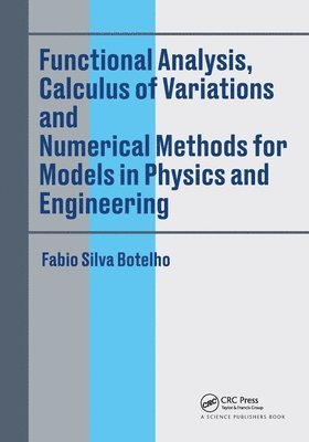 Functional Analysis, Calculus of Variations and Numerical Methods for Models in Physics and Engineering 1