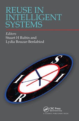 Stuart H Rubin, Lydia Bouzar-Benlabiod, USA) Rubin, Stuart H (Navy Information Warfare Center (NIWC) Pacific, Algeria) Bouzar-Benlabiod, Lydia (Ecole nationale Superieure d'Informatique (ESI), Stuart H. Rubin - Reuse in Intelligent Systems, Häftad