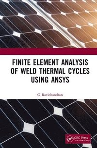 bokomslag Finite Element Analysis of Weld Thermal Cycles Using ANSYS