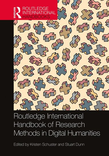 Kristen Schuster, Stuart Dunn - Routledge International Handbook of Research Methods in Digital Humanities, Häftad