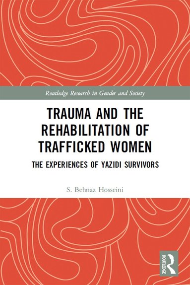 S. Behnaz Hosseini - Trauma and the Rehabilitation of Trafficked Women, Häftad