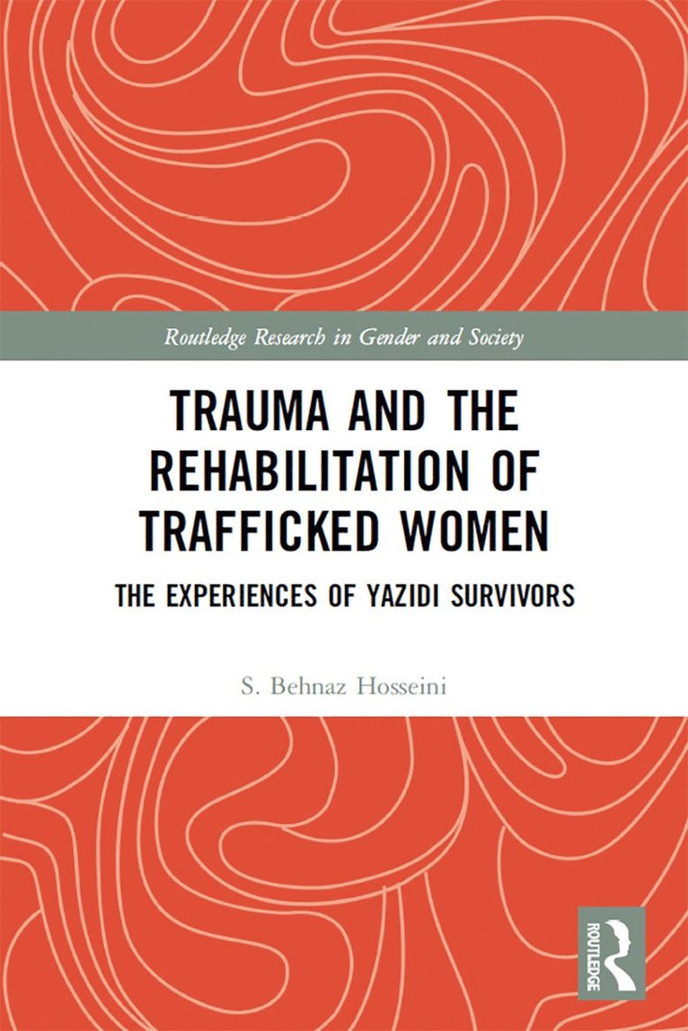 S. Behnaz Hosseini, UK) Hosseini, S. Behnaz (University of Oxford - Trauma and the Rehabilitation of Trafficked Women, Häftad
