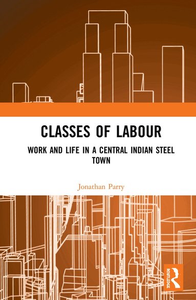 Jonathan Parry - Classes of Labour, Häftad