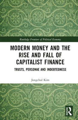 Modern Money and the Rise and Fall of Capitalist Finance 1