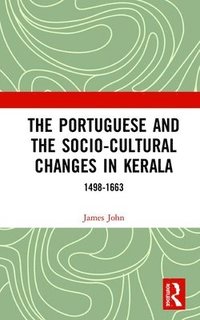bokomslag The Portuguese and the Socio-Cultural Changes in Kerala