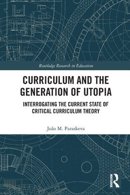 João M. Paraskeva, USA) Paraskeva, Joao M. (University of Massachusetts - Curriculum and the Generation of Utopia, Häftad